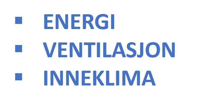 ENERGI,VENTILASJON,INNEKLIMA